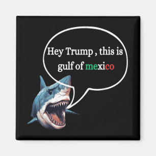 Funny Design Shark Ask Trump This Is Gulf Of Mexic Magnet