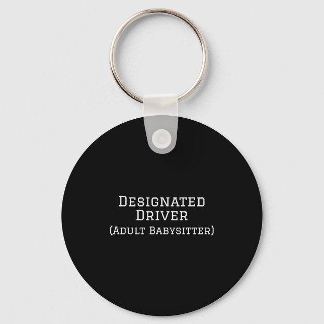 Funny Designated Driver Wedding New Years Babysitt Key Ring (Front)