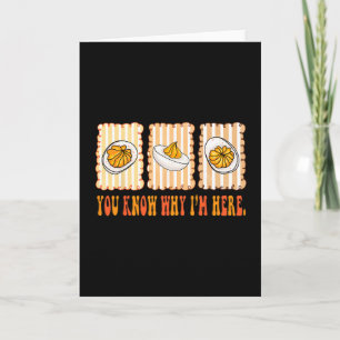 Funny Deviled Eggs You Know Why I’m Here Foodie Th Card