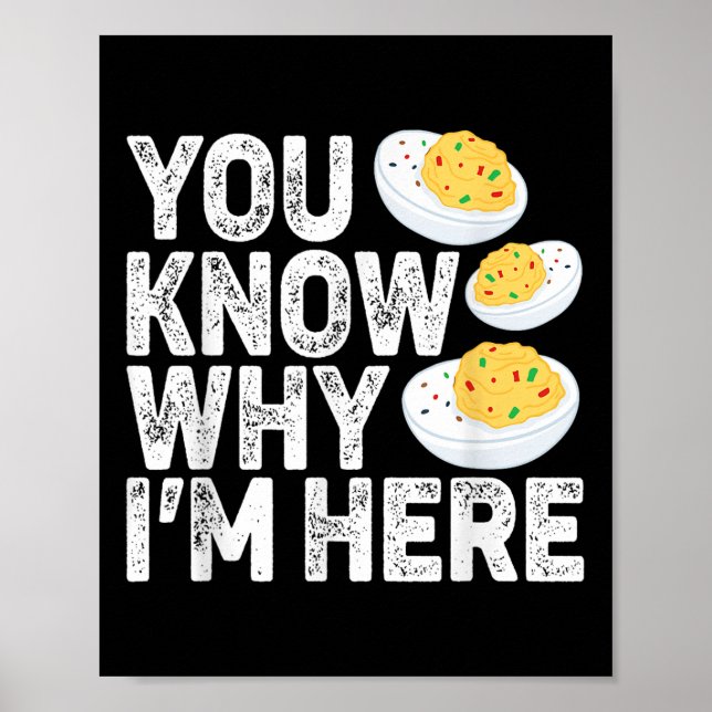 Funny Deviled Eggs You Know Why Im Here Tee - Uni  Poster (Front)