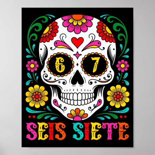Funny Dia De Los Muertos Sugar Skull Seis Siete 67 Poster (Front)