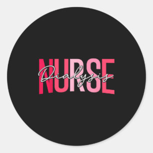 Funny dialysis nurse nephrology nursing day and classic round sticker