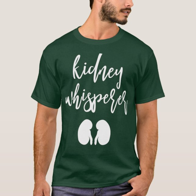 Funny Dialysis Patient Gifts Kidney Whisperer T-Shirt (Front)