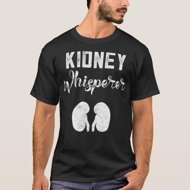 Funny Dialysis Patient Gifts Kidney Whisperer T-Shirt (Front)