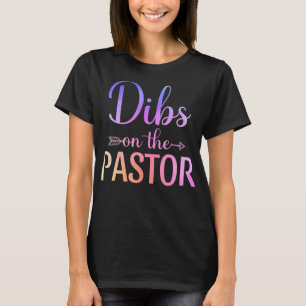 Funny Dibs On The Pastor Cute Pastor's Wife Apprec T-Shirt