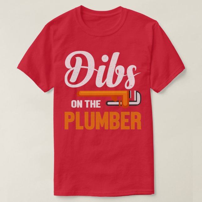 Funny dibs on the plumber T-Shirt (Design Front)