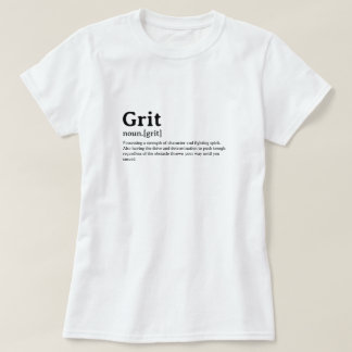 Funny Dictionary Definition Grit T-Shirt