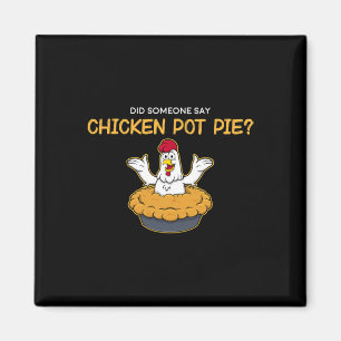 Funny Did Someone Say Chicken Pot Pie American Foo Magnet