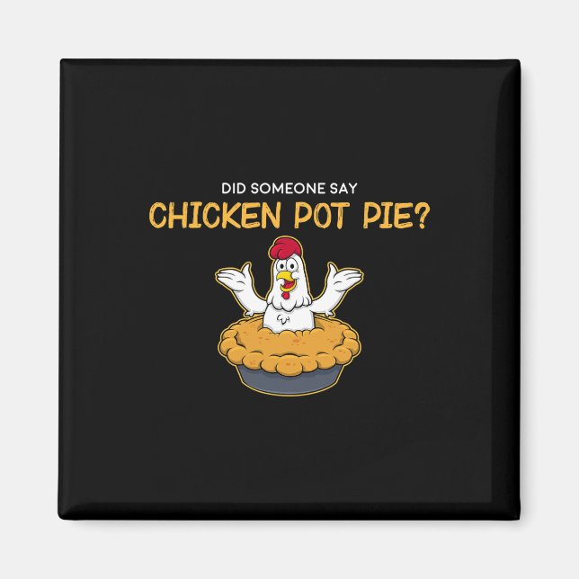 Funny Did Someone Say Chicken Pot Pie American Foo Magnet (Front)