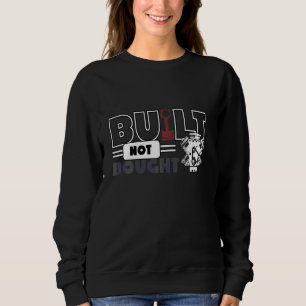 Funny Diesel Car Mechanic Quote Built Not Bought Sweatshirt