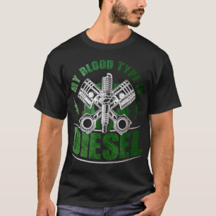Funny Diesel Mechanic Gift My Blood Type Is Diesel T-Shirt
