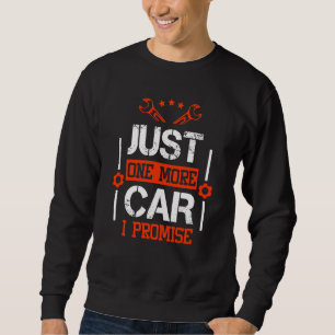 Funny Diesel Mechanic Just One More Car I Promise Sweatshirt