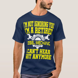Funny Diesel Mechanic Retirement Gift Cant Hear T-Shirt