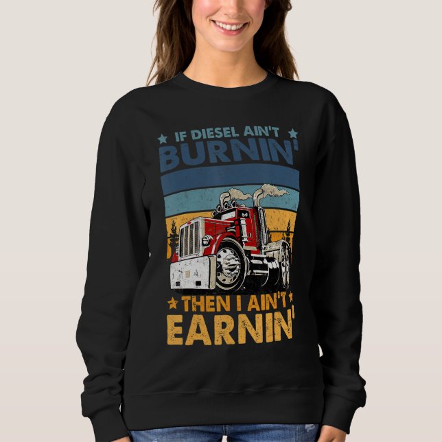 Funny Diesel Trucker Big Rig Semi Trailer Truck Dr Sweatshirt (Front)