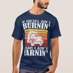Funny Diesel Trucker Big Rig Semi-Trailer Truck Dr T-Shirt