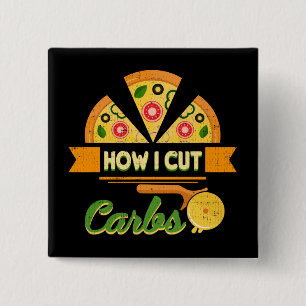 Funny Diet Humour - How I Cut Carbs - Pizza Novelt 15 Cm Square Badge