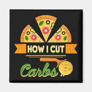 Funny Diet Humour - How I Cut Carbs - Pizza Novelt Magnet