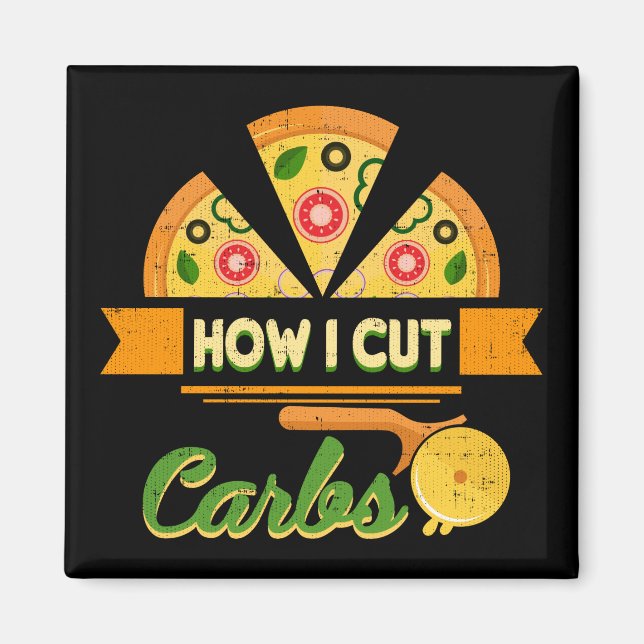 Funny Diet Humour - How I Cut Carbs - Pizza Novelt Magnet (Front)