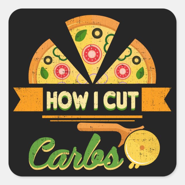 Funny Diet Humour - How I Cut Carbs - Pizza Novelt Square Sticker (Front)