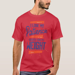 Funny Diet Patience Weight Loss Comedy Apparel T-Shirt