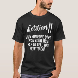 Funny Dietician Design How to Eat RD Registered Di T-Shirt