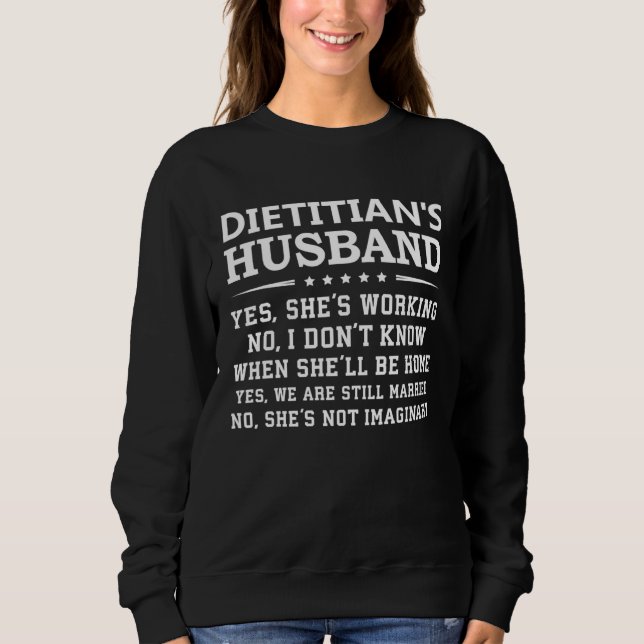 Funny Dietitian Husband Family Gift Yes She's Work Sweatshirt (Front)