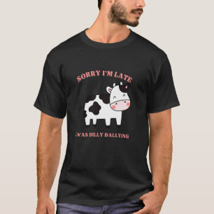 Funny Dilly Dallying Baby Cow Calf Farm Girl T-Shirt