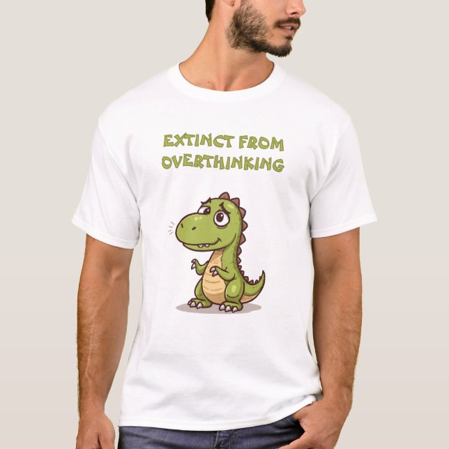 Funny Dino Extinct From Overthinking Slogan T-Shir T-Shirt (Front)