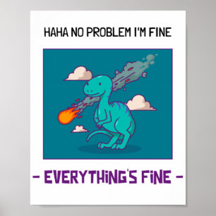 Funny Dinosaur Asteroid Everything's Fine Poster