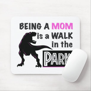 Funny Dinosaur Being A Mum is a Walk in the Park Mouse Pad