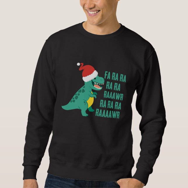 Funny Dinosaur Fa Ra Rawr Rawr Christmas TRex xmas Sweatshirt (Front)