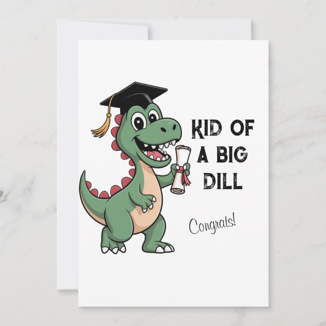 Funny Dinosaur Graduation Card – Kid of a Big Dill (Front)