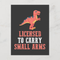 Funny Dinosaur - Licensed To Carry Small Arms
