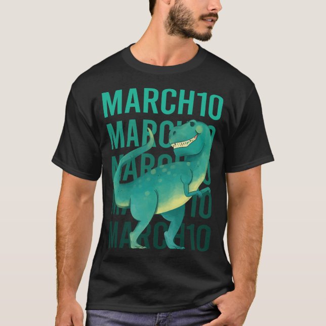 Funny Dinosaur - March 10 10th T-Shirt (Front)