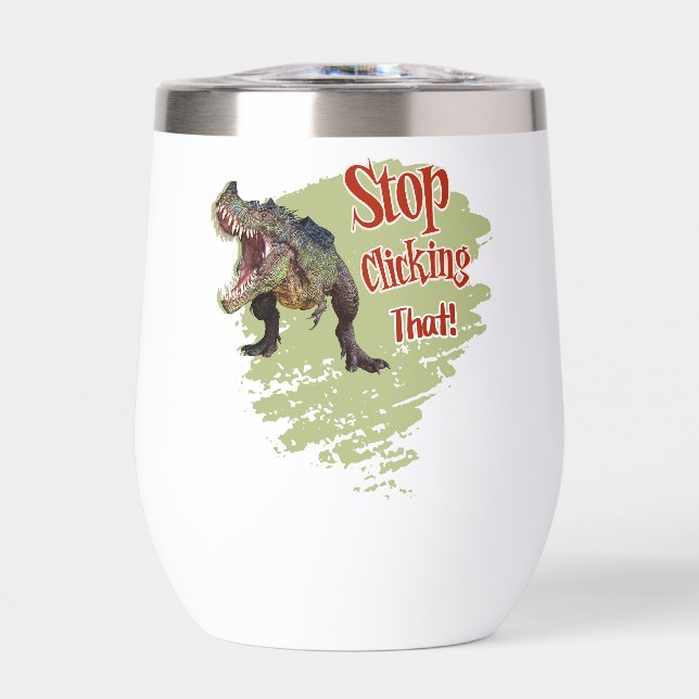 Funny Dinosaur Stop Clicking (Front)