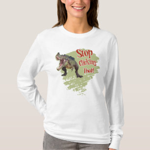 Funny Dinosaur Stop Clicking T-Shirt