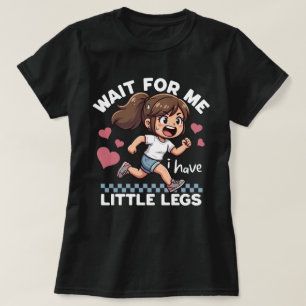 Funny Dinosaur Wait For Me I Have Little Legs T-Re T-Shirt