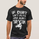 Funny Dirt Bike Rider Gift MX Motocross Ride T-Shirt<br><div class="desc">Funny Dirt Bike Rider Gift MX Motocross Ride</div>