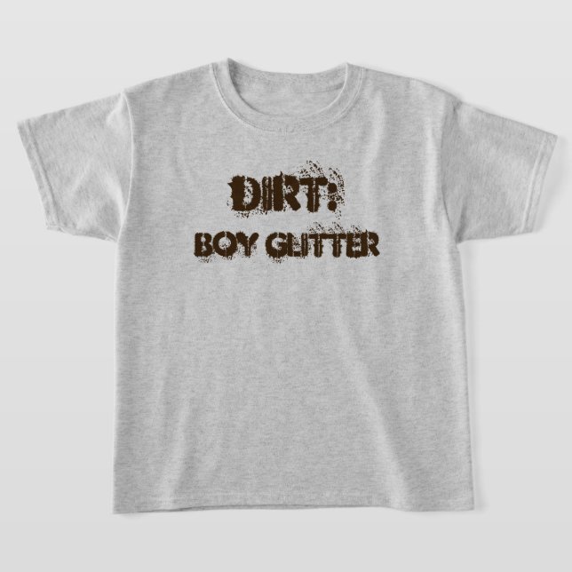 Funny "Dirt: Boy Glitter" T-Shirt (Laydown)