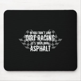 Funny Dirt Track Racing Quotes If You Don't Like D Mouse Pad