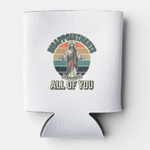 Funny Disappointments All Of You Religious Shirt D Can Cooler