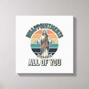 Funny Disappointments All Of You Religious Shirt D Canvas Print