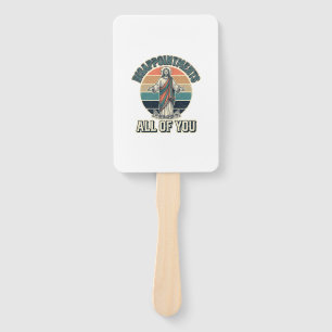 Funny Disappointments All Of You Religious Shirt D Hand Fan