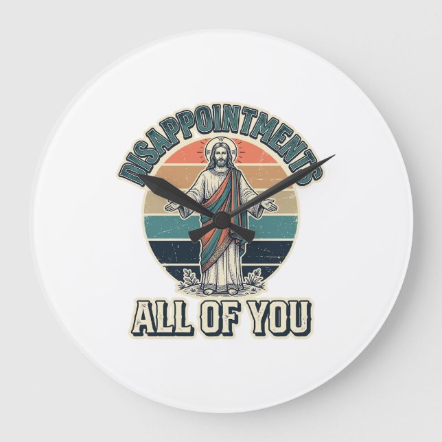 Funny Disappointments All Of You Religious Shirt D Large Clock (Front)