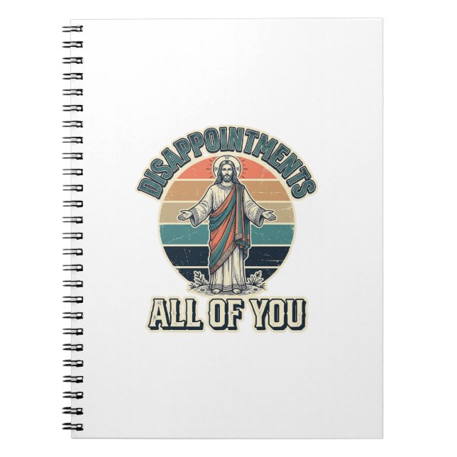 Funny Disappointments All Of You Religious Shirt D Notebook (Front)