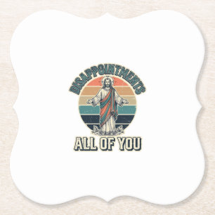 Funny Disappointments All Of You Religious Shirt D Paper Coaster