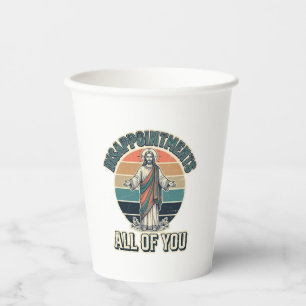 Funny Disappointments All Of You Religious Shirt D Paper Cups