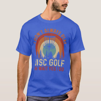 Funny Disc Golf Design For Men Women Disc Golf Pla T-Shirt