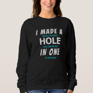 Funny Disc Golf I Made A Hole In One Sweatshirt