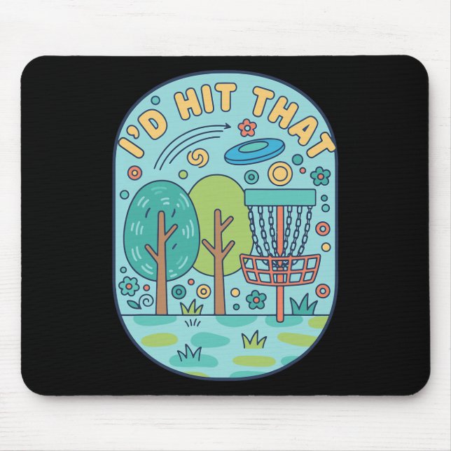 Funny Disc Golf Id Hit That Flying Disc Sket Scene Mouse Pad (Front)